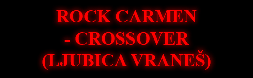 ROCK CARMEN - CROSSOVER (LJUBICA VRANEŠ)